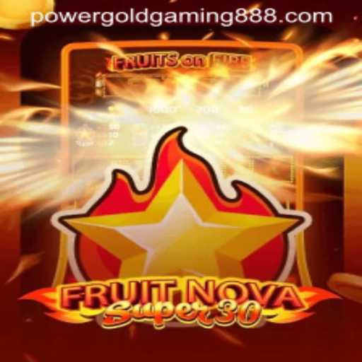 Exploring the Fascinating World of FruitrNovaSupe30: A PowerGold Gaming Sensation
